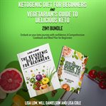 Ketogenic Diet for Beginners and Vegetarian's Guide to Delicious Keto 2-In-1 Bundle cover image cdn
