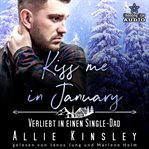 Kiss Me In January : Verliebt In Einen Single-dad. Kleinstadtliebe in Pinewood Bay (German) cover image cdn