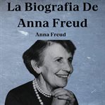 La Biografia De Anna Freud cover image cdn