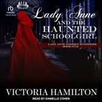 Lady Anne and the Haunted Schoolgirl : Lady Anne Addison Mysteries cover image cdn