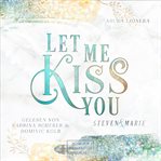 Let Me Kiss You : Steven & Marie. Let Me (German) cover image cdn