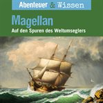Magellan : Auf Den Spuren Des Weltumseglers. Abenteuer & Wissen (German) cover image cdn