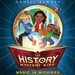 Magic in Michigan : History Mystery Kids cover image cdn