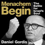 Menachem begin : the battle for Israel's soul cover image cdn