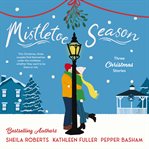 Mistletoe Season : Three Christmas Stories cover image cdn