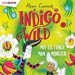 Mit Eis Fängt Man Monster : Indigo Wild (German) cover image cdn