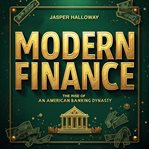 Modern Finance : The Rise of an American Banking Dynasty cover image cdn