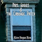 MRS. WIGGS AND THE CABBAGE PATCH cover image cdn