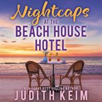 Nightcaps at the Beach House Hotel : Beach House Hotel cover image cdn
