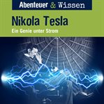 Nikola Tesla : Ein Genie unter Strom. Abenteuer & Wissen (German) cover image cdn