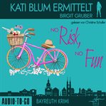No Risk, No Fun : Kati Blum ermittelt cover image cdn
