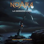 Noara : La Dernière Lune. Les Terres de Noara cover image cdn