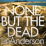 None but the Dead : Rhona MacLeod cover image cdn
