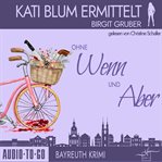 Ohne Wenn und Aberund : Kati Blum ermittelt cover image cdn