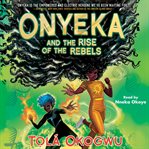 Onyeka and the Rise of the Rebels : Onyeka cover image cdn