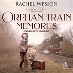 Orphan Train Memories : Hearts On The Rails cover image cdn