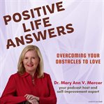 Overcoming Your Obstacles to Love : Positive Life Answers cover image cdn
