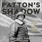 Patton's Shadow : The Making of a Hero in Modern Memory cover image cdn