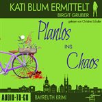 Planlos Ins Chaos : Kati Blum ermittelt cover image cdn