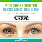 Por Que Se Sienten Secos Nuestros Ojos : Basado En Las Enseñanzas De Frank Suarez cover image cdn