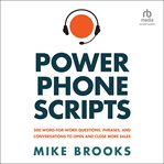 Power Phone Scripts : 500 Word-for-Word Questions, Phrases, and Conversations to Open and Close More Sales cover image cdn