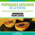 Propiedades Anticancer De La Papaya cover image cdn