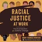 Racial Justice at Work : Practical Solutions for Systemic Change cover image cdn