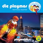 Red Firestar, Superheld : Die Playmos - Das Original Playmobil Hörspiel cover image cdn