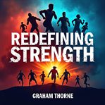 Redefining Strength : A New Take on Masculinity cover image cdn