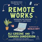 Remote Works : Managing for Freedom, Flexibility, and Focus cover image cdn