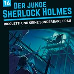Ricoletti Und Seine Sonderbare Frau : Der junge Sherlock Holmes cover image cdn