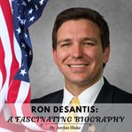 Ron Desantis : A Fascinating Biography cover image cdn