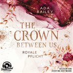 Royale Pflicht : Crown Between Us (German) cover image cdn