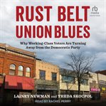 Rust Belt Union Blues : Why Working-Class Voters Are Turning Away from the Democratic Party cover image cdn
