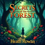 Secrets of the Forest : Unearthing Hidden Wisdom cover image cdn