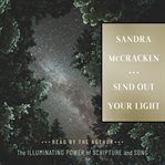 Send Out Your Light : The Illuminating Power Of Scripture And Song cover image cdn