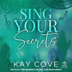 Sing Your Secrets : Real Life, Real Love cover image cdn