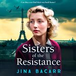 Sisters of the Resistance : Wartime Paris Sisters cover image cdn