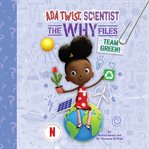 Team Green! : Ada Twist, Scientist: The Why Files cover image cdn