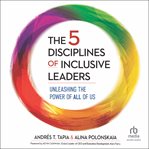 The 5 Disciplines of Inclusive Leaders : Unleashing the Power of All of Us cover image cdn