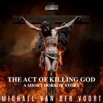 The Act of Killing God cover image cdn