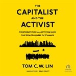 The Capitalist and the Activist : Corporate Social Activism and the New Business of Change cover image cdn