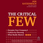The Critical Few : Energize Your Company's Culture by Choosing What Really Matters cover image cdn