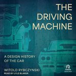 The Driving Machine : A Design History of the Car cover image cdn
