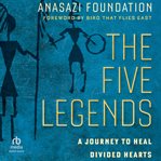 The Five Legends : A Journey to Heal Divided Hearts cover image cdn