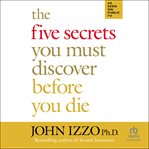 The Five Secrets You Must Discover Before You Die cover image cdn