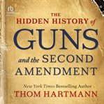The Hidden History of Guns and the Second Amendment cover image cdn