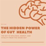 The Hidden Power of Gut Health cover image cdn