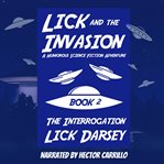 The Interrogation : Lick and the Invasion cover image cdn