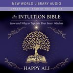 The Intuition Bible : How and Why to Tap Into Your Inner Wisdom cover image cdn